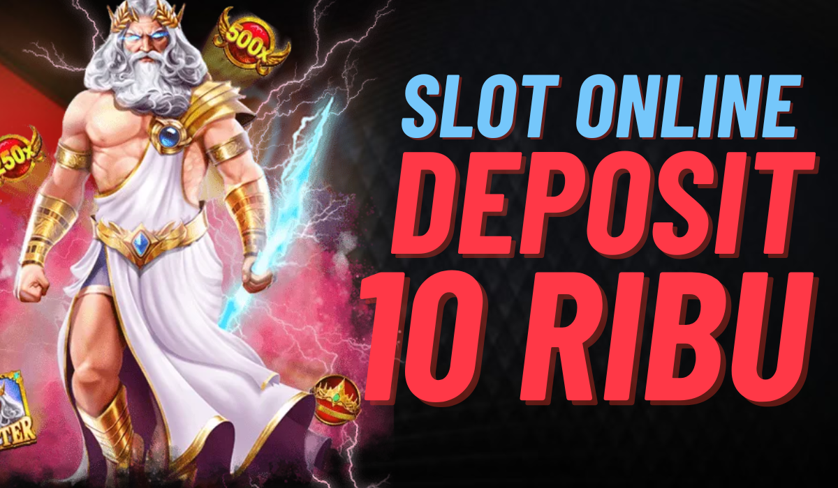 Situs Slot Deposit 10 Ribu Main Hemat, Menang Besar!